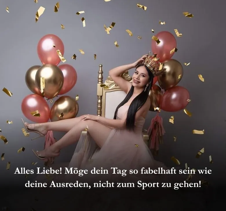 Alles Liebe! Möge dein Tag so fabelhaft sein wie deine Ausreden, nicht zum Sport zu gehen!