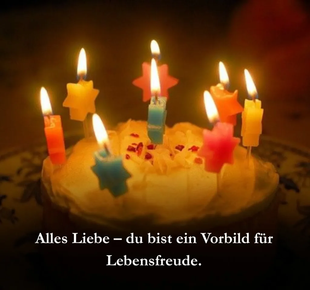 Alles Liebe – du bist ein Vorbild für Lebensfreude.
