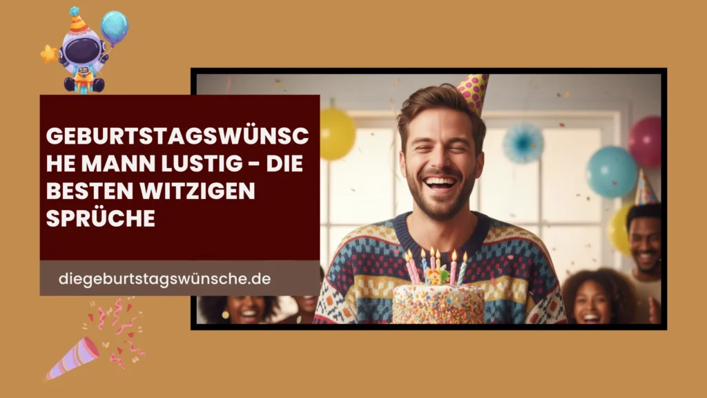 Geburtstagswünsche Mann Lustig - Die Besten Witzigen Sprüche