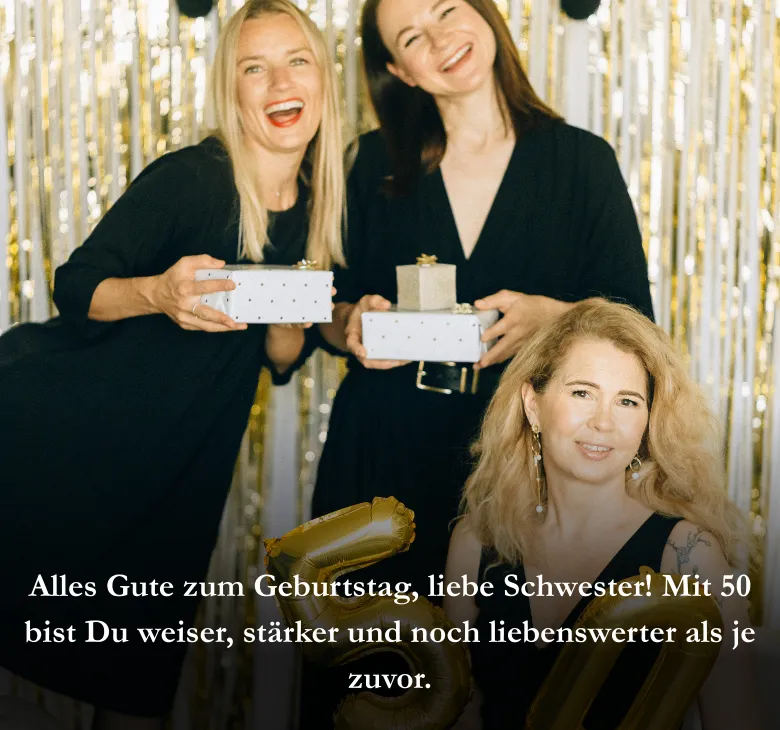 Happy Birthday, liebe Schwester! Mit 50 bist Du weiser, stärker und noch liebenswerter als je zuvor