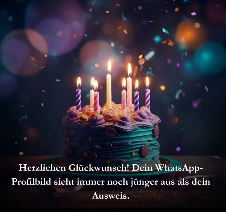 Herzlichen Glückwunsch! Dein WhatsApp-Profilbild sieht immer noch jünger aus als dein Ausweis.