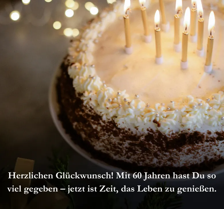 Herzlichen Glückwunsch! Mit 60 Jahren hast Du so viel gegeben – jetzt ist Zeit, das Leben zu genießen.
