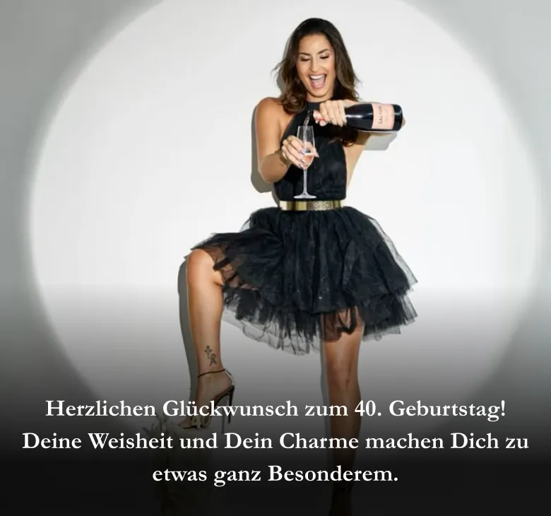 Herzlichen Glückwunsch zum 40. Geburtstag! Deine Weisheit und Dein Charme machen Dich zu etwas ganz Besonderem