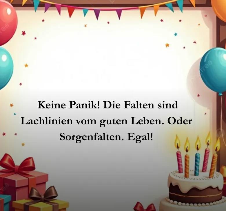  Keine Panik! Die Falten sind Lachlinien vom guten Leben. Oder Sorgenfalten. Egal!
