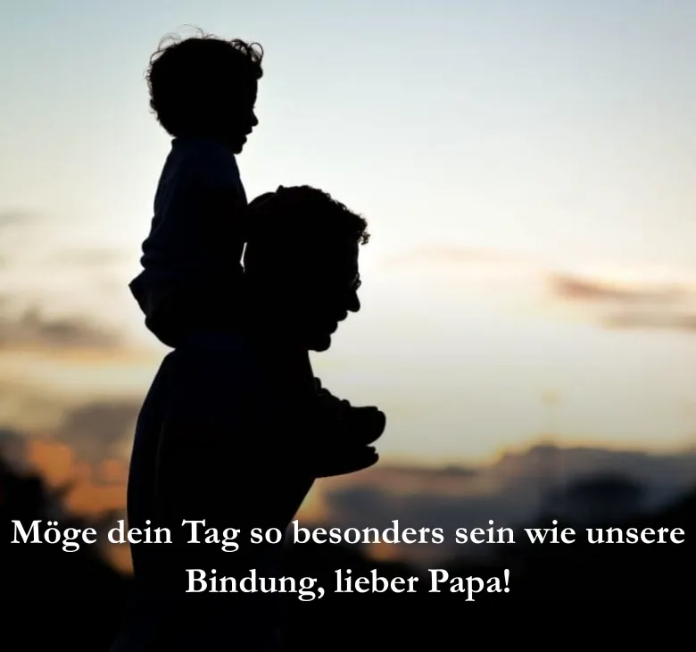 Möge dein Tag so besonders sein wie unsere Bindung, lieber Papa!