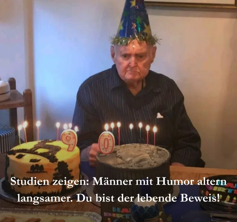 Studien zeigen: Männer mit Humor altern langsamer. Du bist der lebende Beweis!
