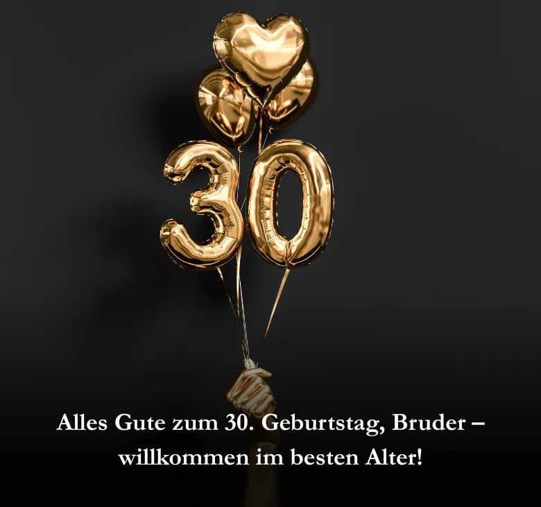 Alles Gute zum 30. Geburtstag, Bruder – willkommen im besten Alter!