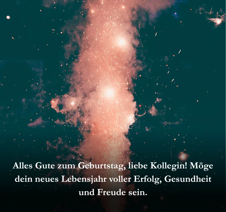 Alles Gute zum Geburtstag, liebe Kollegin! Möge dein neues Lebensjahr voller Erfolg, Gesundheit und Freude sein.