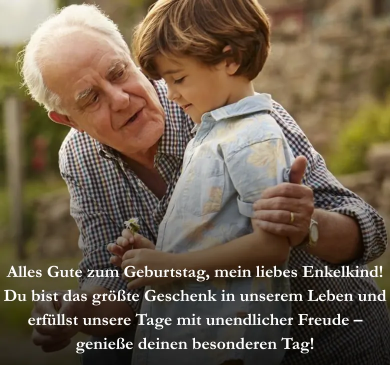 Alles Gute zum Geburtstag, mein liebes Enkelkind! Du bist das größte Geschenk in unserem Leben und erfüllst unsere Tage mit unendlicher Freude – genieße deinen besonderen Tag!