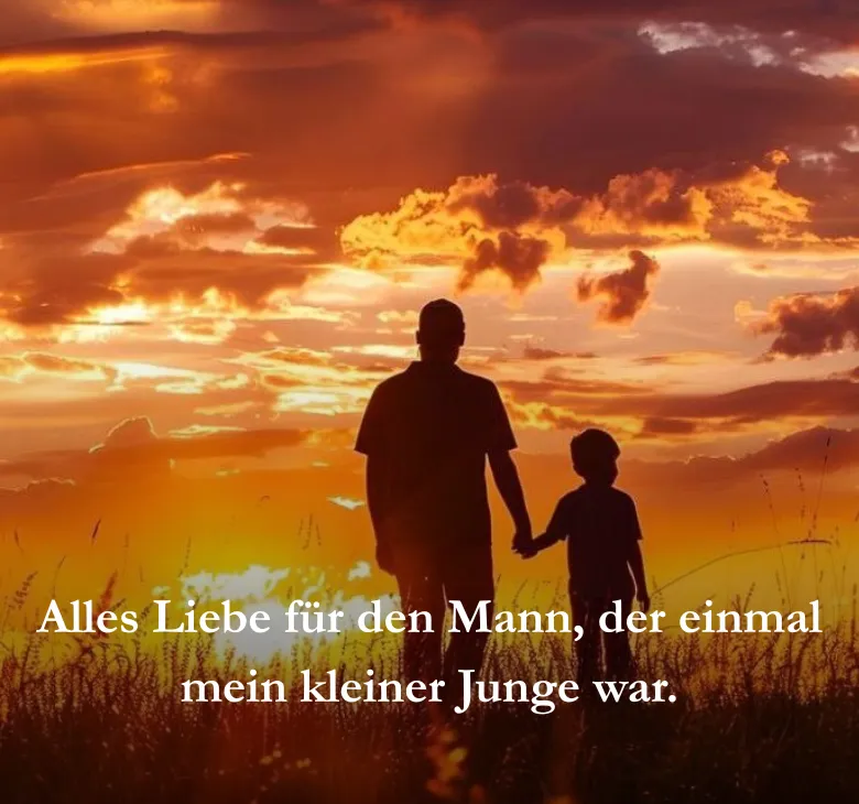 Alles Liebe für den Mann, der einmal mein kleiner Junge war