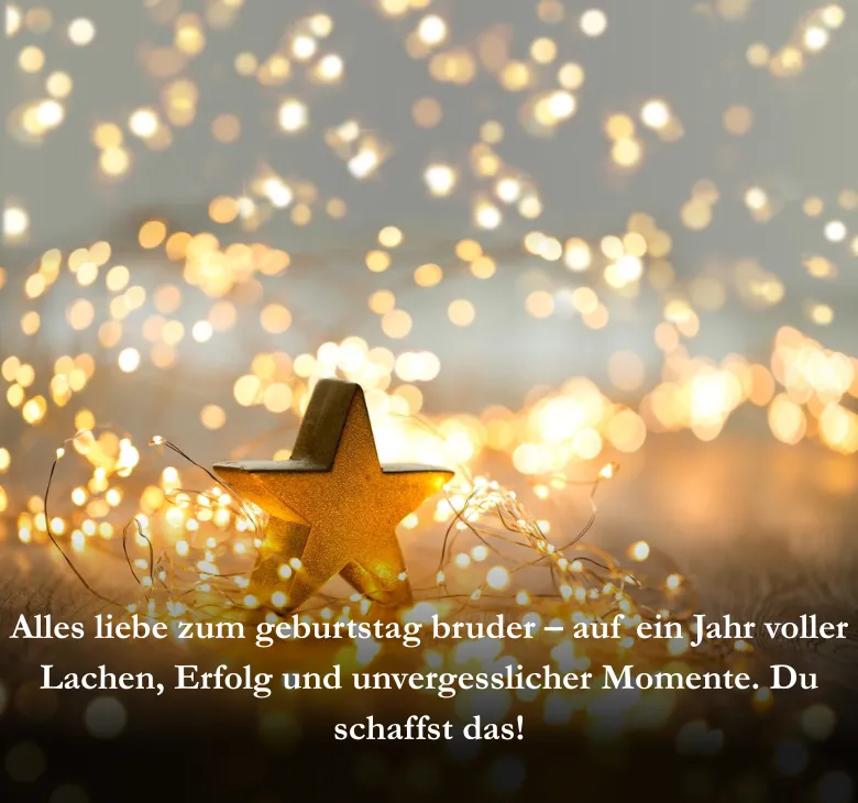 Alles liebe zum geburtstag bruder – auf ein Jahr voller Lachen, Erfolg und unvergesslicher Momente. Du schaffst das!
