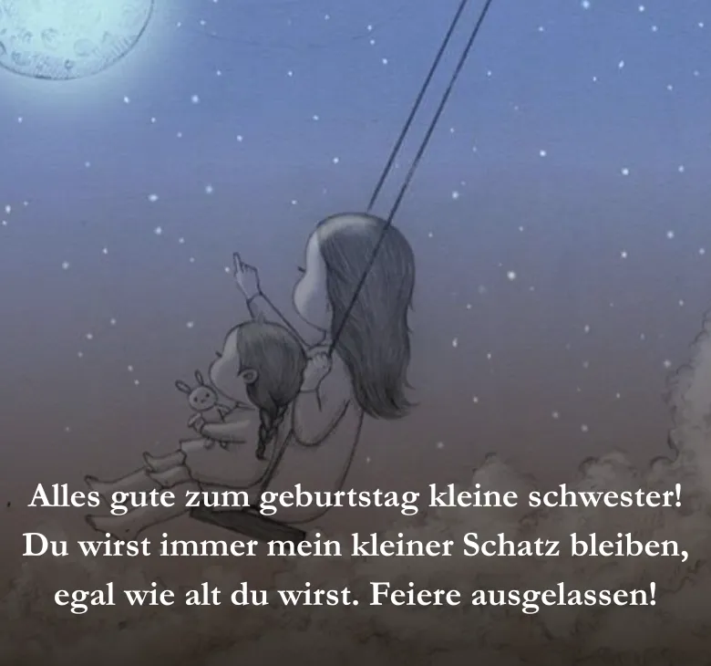 Alles gute zum geburtstag kleine schwester! Du wirst immer mein kleiner Schatz bleiben, egal wie alt du wirst. Feiere ausgelassen!