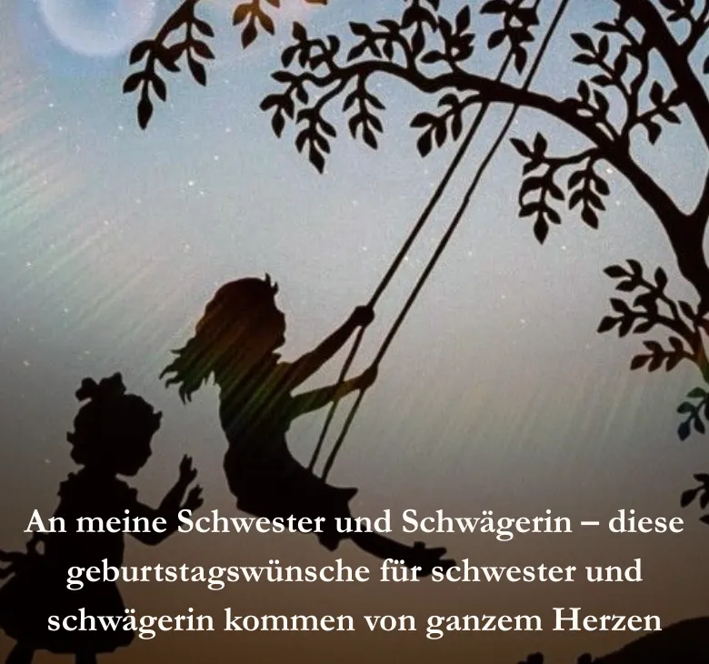 An meine Schwester und Schwägerin – diese geburtstagswünsche für schwester und schwägerin kommen von ganzem Herzen