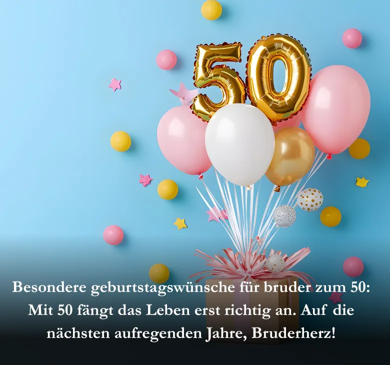 Besondere geburtstagswünsche für bruder zum 50_ Mit 50 fängt das Leben erst richtig an. Auf die nächsten aufregenden Jahre, Bruderherz!