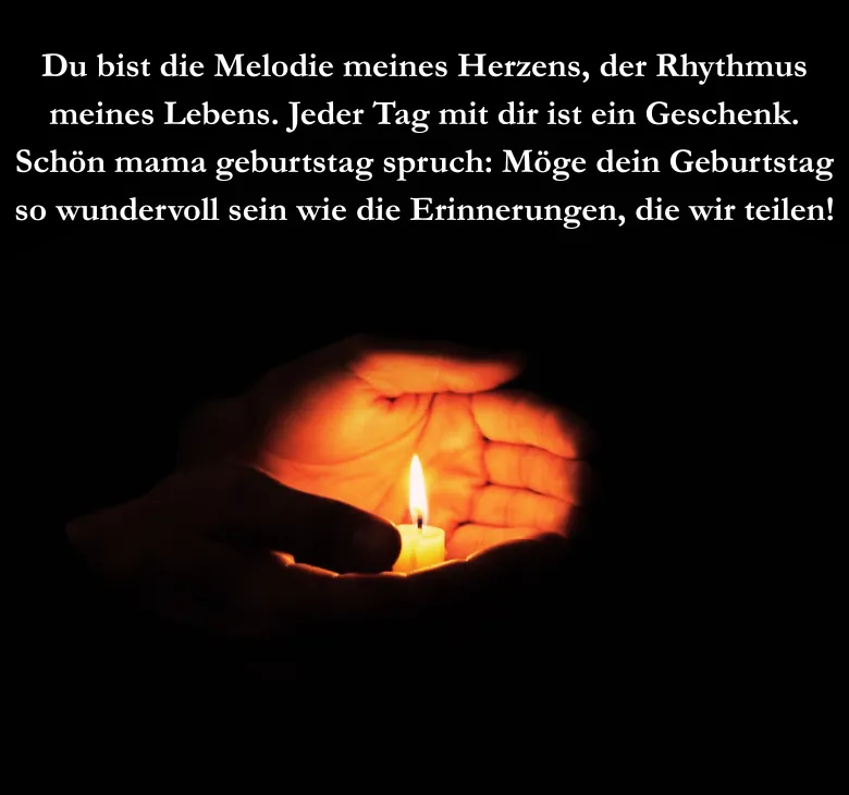 Du bist die Melodie meines Herzens, der Rhythmus meines Lebens. Jeder Tag mit dir ist ein Geschenk. Schön mama geburtstag spruch: Möge dein Geburtstag so wundervoll sein wie die Erinnerungen, die wir teilen!