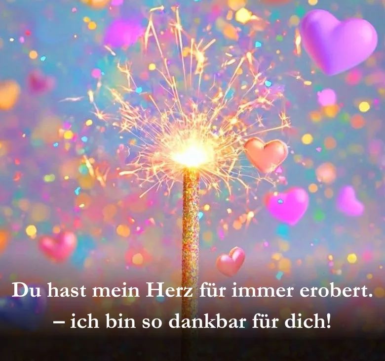 Du hast mein Herz für immer erobert. – ich bin so dankbar für dich!