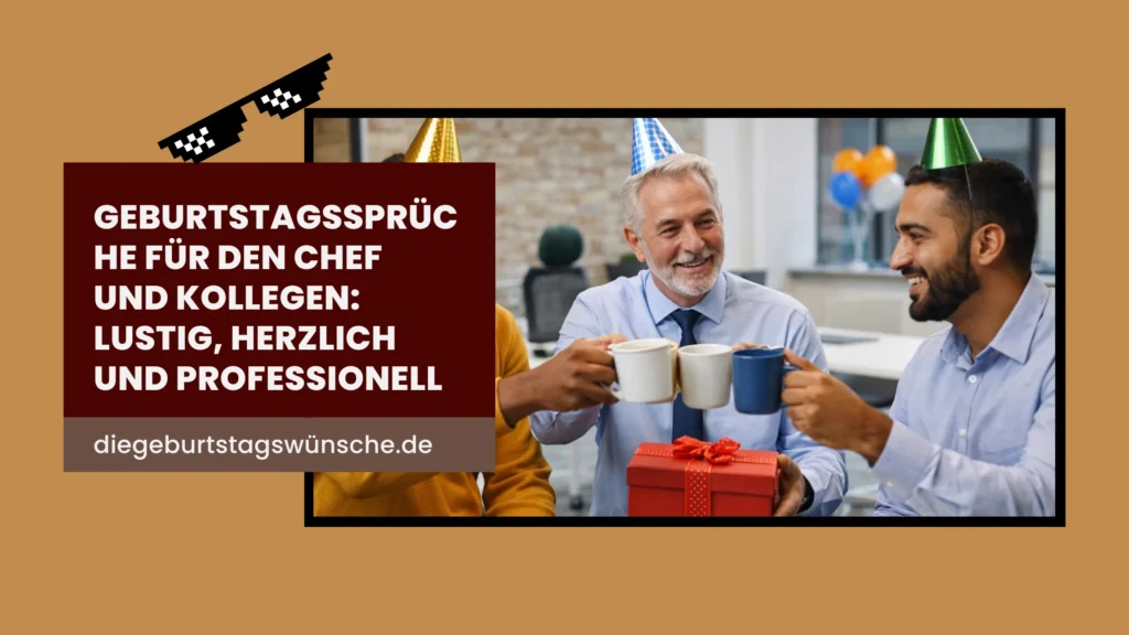 Geburtstagssprüche für den Chef und Kollegen: Lustig, Herzlich und Professionell