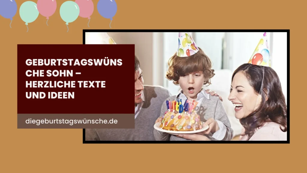 Geburtstagswünsche Sohn – Herzliche Texte und Ideen