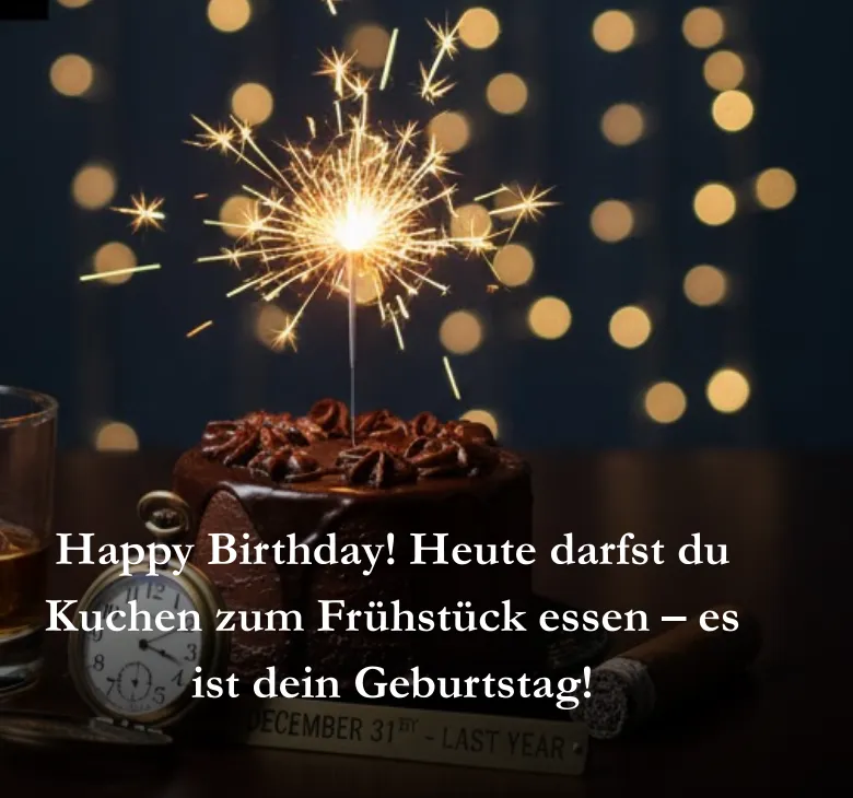 Happy Birthday Heute darfst du Kuchen zum Frühstück essen es ist dein Geburtstag