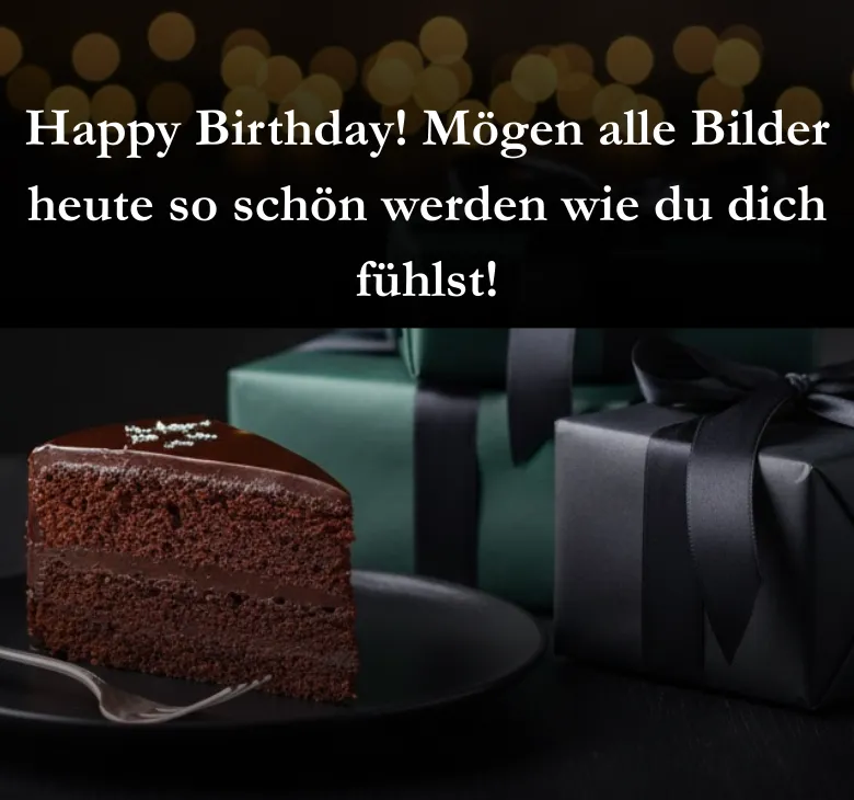Happy Birthday Mögen alle Bilder heute so schön werden wie du dich fühlst