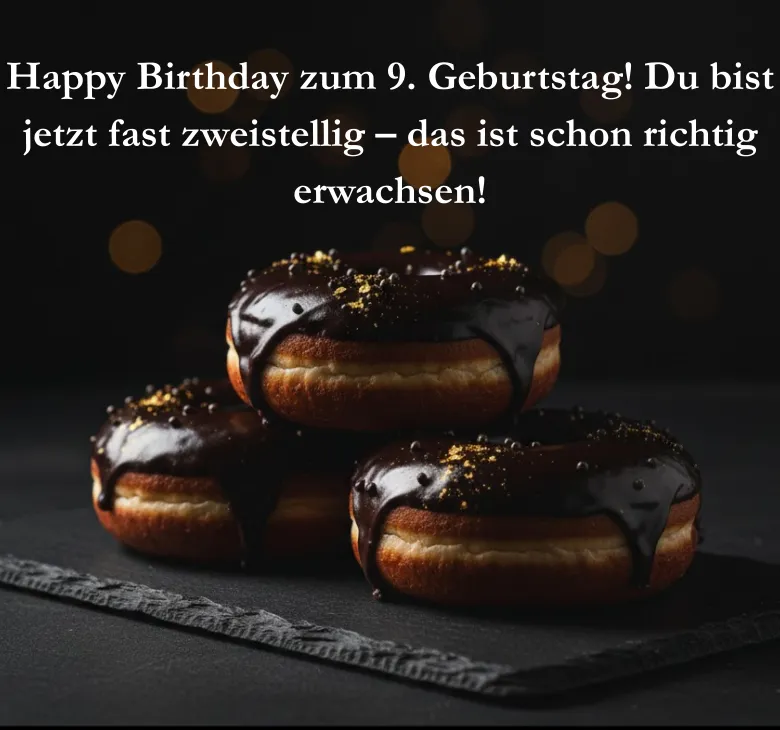 Happy Birthday zum 9 Geburtstag Du bist jetzt fast zweistellig das ist schon richtig erwachsen