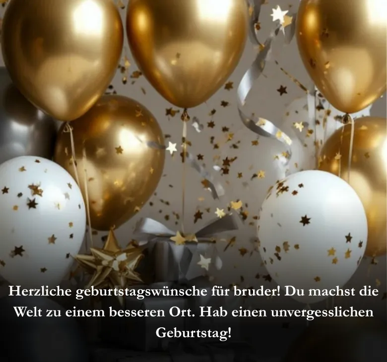 Herzliche geburtstagswünsche für bruder! Du machst die Welt zu einem besseren Ort. Hab einen unvergesslichen Geburtstag!