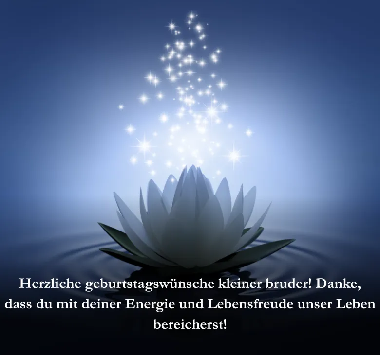 Herzliche geburtstagswünsche kleiner bruder! Danke, dass du mit deiner Energie und Lebensfreude unser Leben bereicherst!