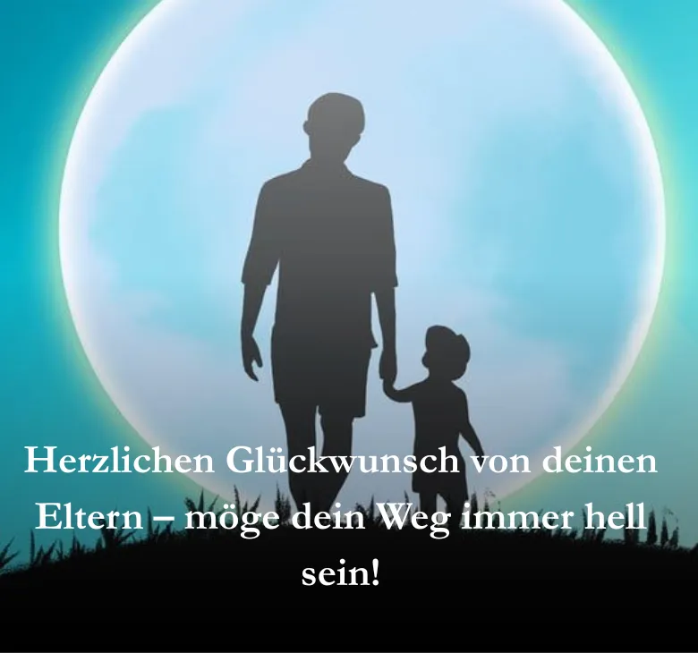 Herzlichen Glückwunsch von deinen Eltern – möge dein Weg immer hell sein!