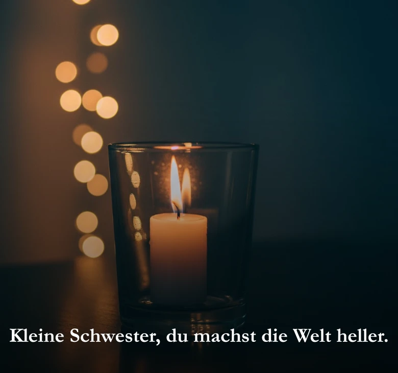 Kleine Schwester, du machst die Welt heller