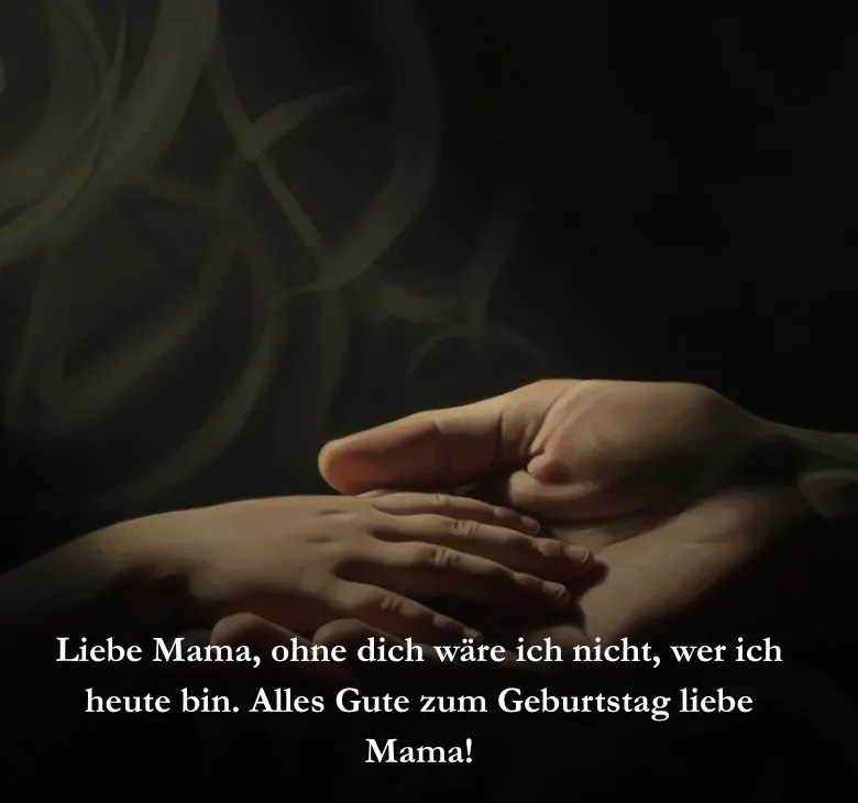 Liebe Mama ohne dich wäre ich nicht wer ich heute bin Alles Gute zum Geburtstag liebe Mama