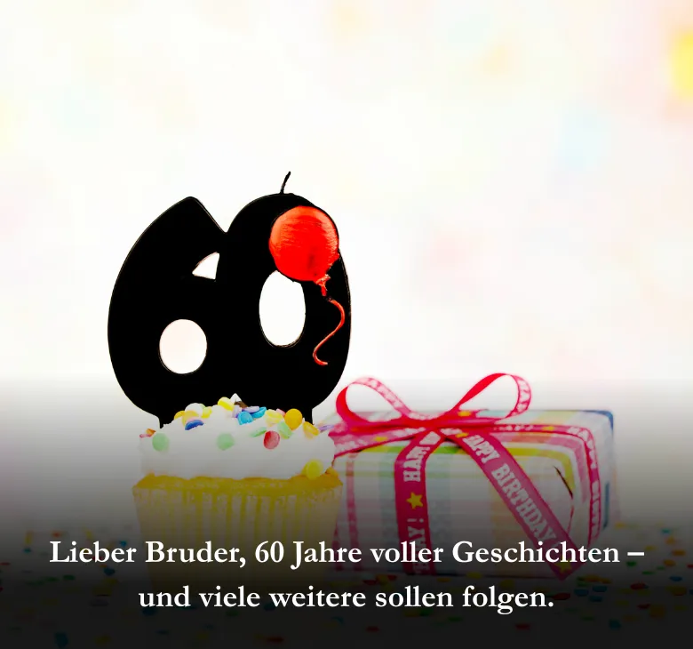 Lieber Bruder, 60 Jahre voller Geschichten – und viele weitere sollen folgen.