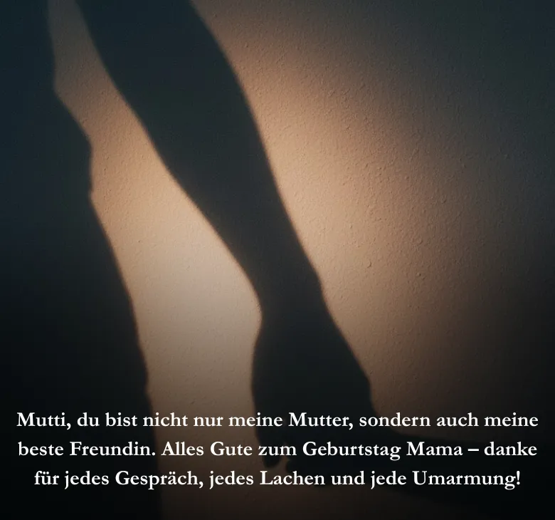 Mutti, du bist nicht nur meine Mutter, sondern auch meine beste Freundin. Alles Gute zum Geburtstag Mama – danke für jedes Gespräch, jedes Lachen und jede Umarmung!