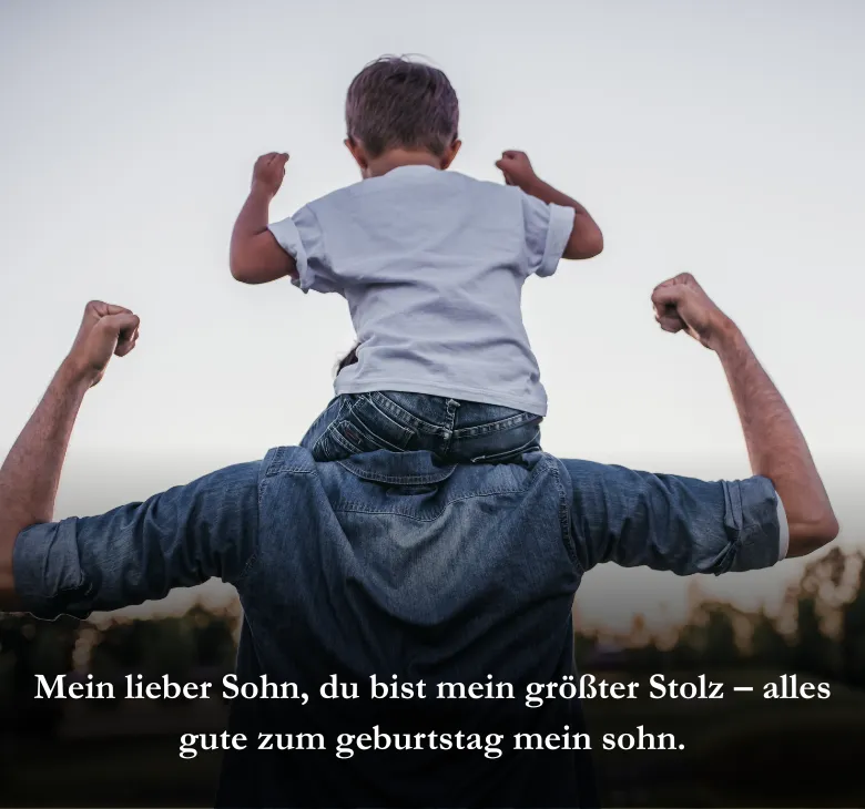 Mein lieber Sohn, du bist mein größter Stolz – alles gute zum geburtstag mein sohn.