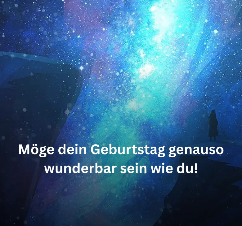 Möge dein Geburtstag genauso wunderbar sein wie du!