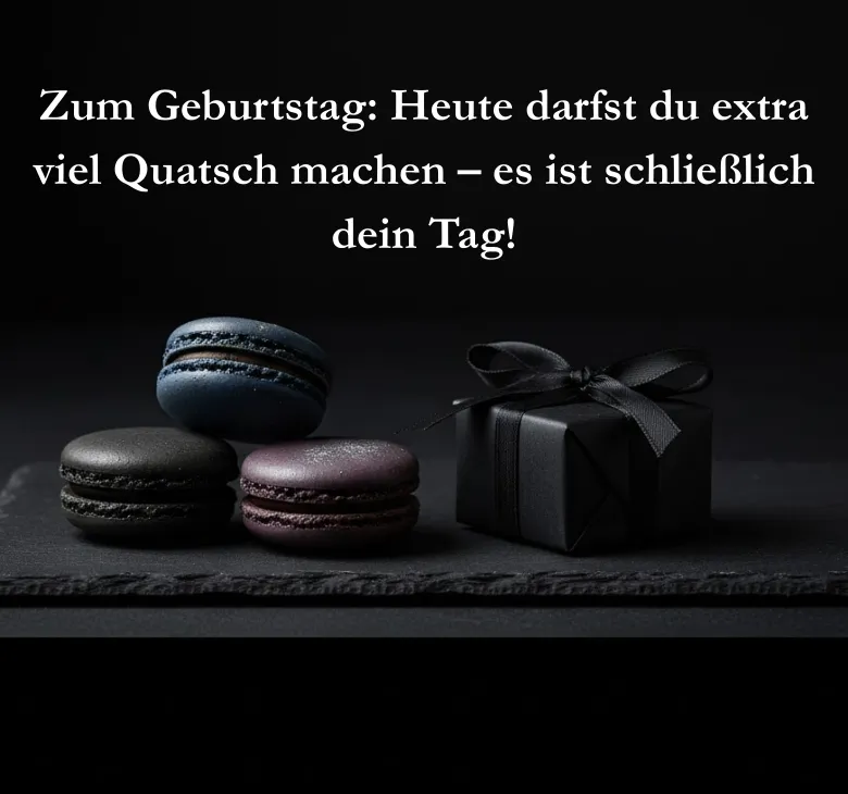 Zum Geburtstag Heute darfst du extra viel Quatsch machen es ist schließlich dein Tag