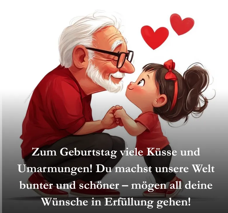 Zum Geburtstag viele Küsse und Umarmungen! Du machst unsere Welt bunter und schöner – mögen all deine Wünsche in Erfüllung gehen!