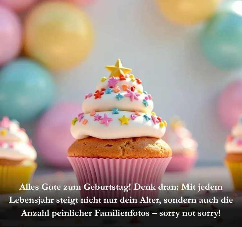 Alles Gute zum Geburtstag! Denk dran: Mit jedem Lebensjahr steigt nicht nur dein Alter, sondern auch die Anzahl peinlicher Familienfotos – sorry not sorry!