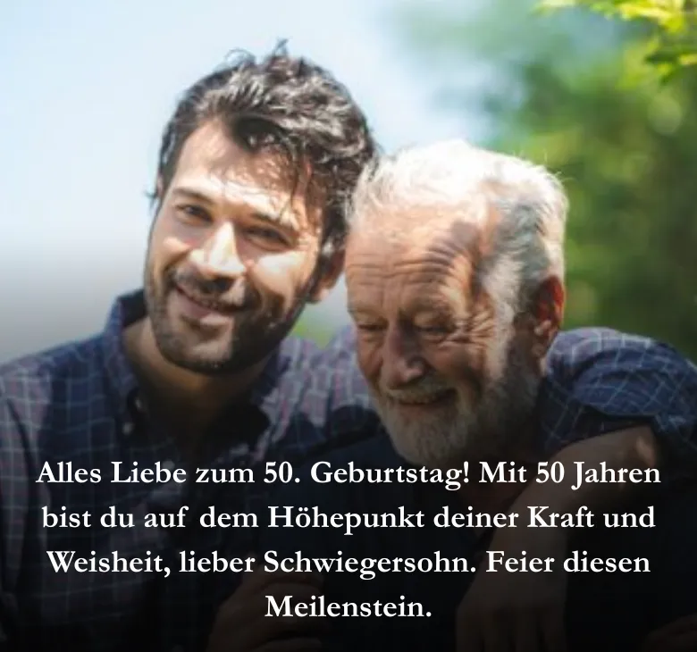 Alles Liebe zum 50. Geburtstag! Mit 50 Jahren bist du auf dem Höhepunkt deiner Kraft und Weisheit, lieber Schwiegersohn. Feier diesen Meilenstein.