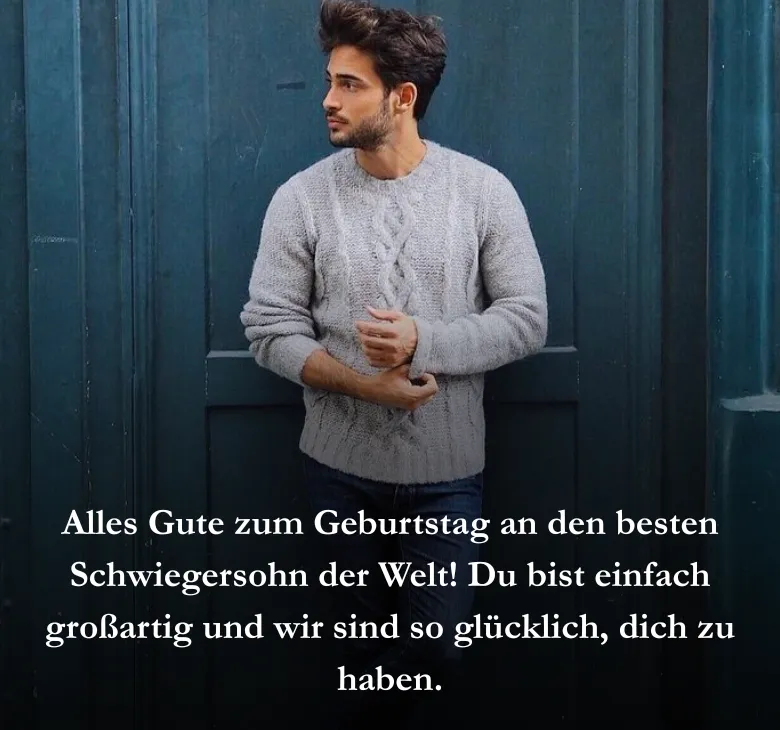 Alles Gute zum Geburtstag an den besten Schwiegersohn der Welt! Du bist einfach großartig und wir sind so glücklich, dich zu haben.