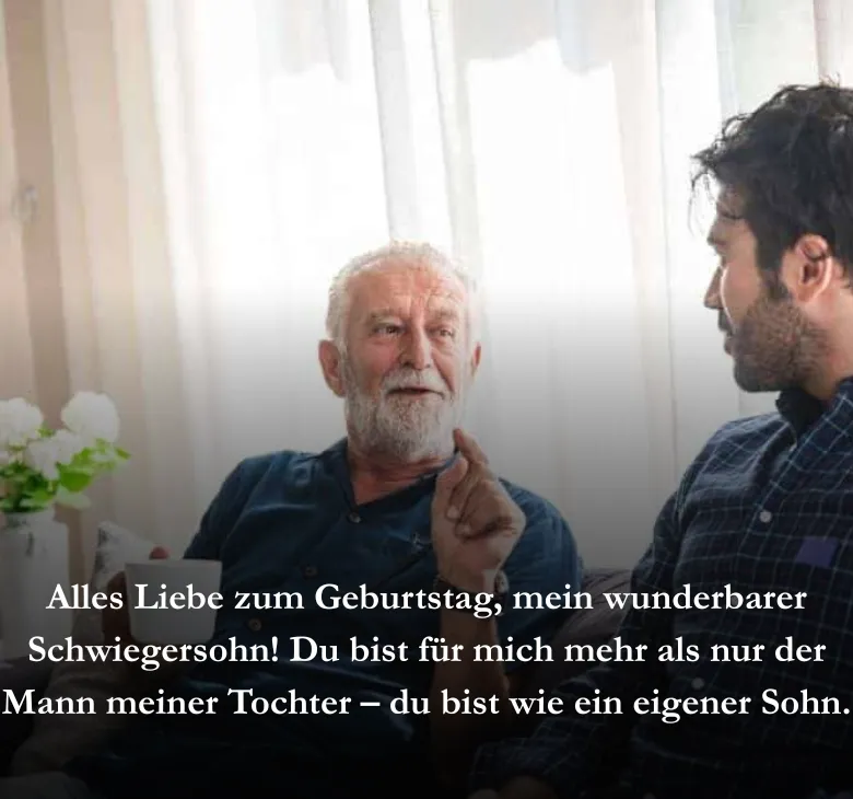 Alles Liebe zum Geburtstag, mein wunderbarer Schwiegersohn! Du bist für mich mehr als nur der Mann meiner Tochter – du bist wie ein eigener Sohn.