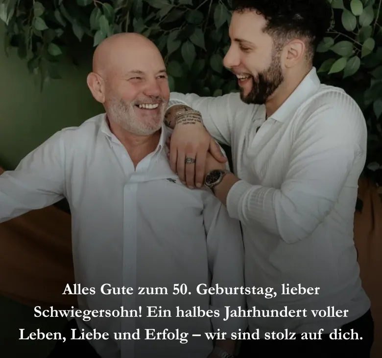 Alles Gute zum 50. Geburtstag, lieber Schwiegersohn! Ein halbes Jahrhundert voller Leben, Liebe und Erfolg – wir sind stolz auf dich.