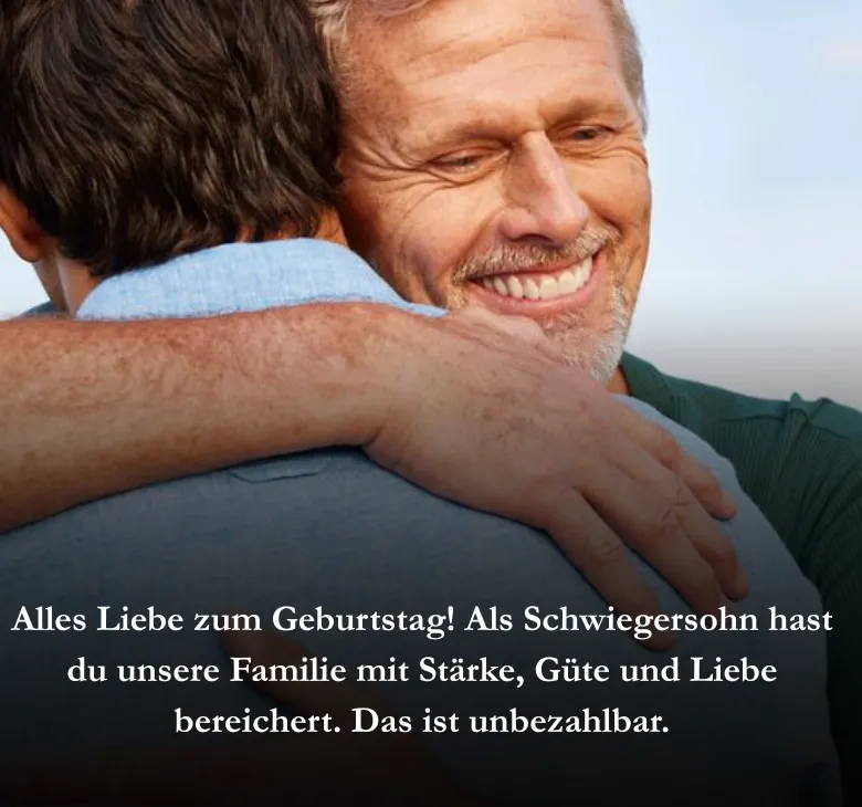   Alles Liebe zum Geburtstag! Als Schwiegersohn hast du unsere Familie mit Stärke, Güte und Liebe bereichert. Das ist unbezahlbar.