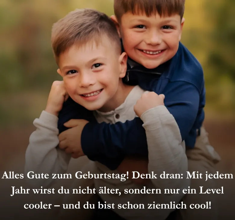 Alles Gute zum Geburtstag! Denk dran_ Mit jedem Jahr wirst du nicht älter, sondern nur ein Level cooler – und du bist schon ziemlich cool!