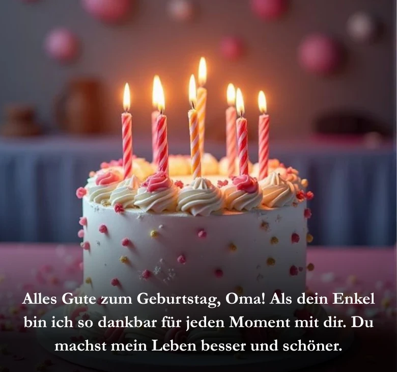 Alles Gute zum Geburtstag, Oma! Als dein Enkel bin ich so dankbar für jeden Moment mit dir. Du machst mein Leben besser und schöner