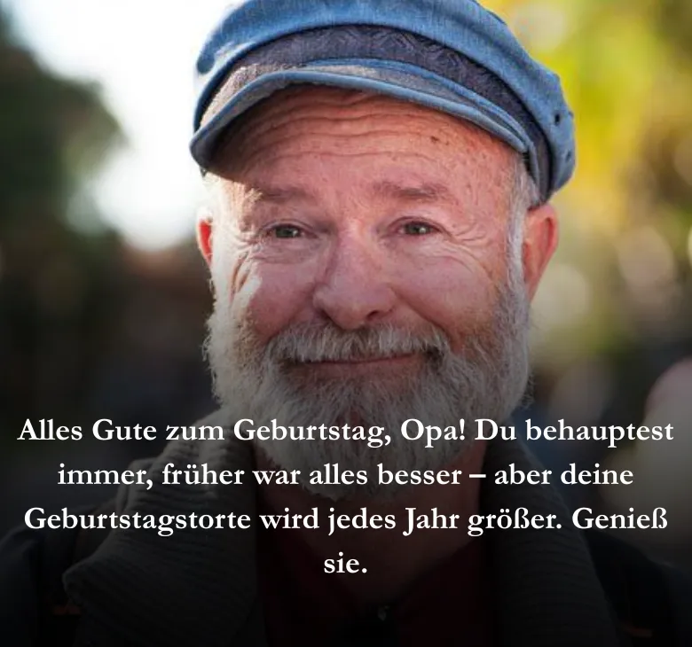 Alles Gute zum Geburtstag, Opa! Du behauptest immer, früher war alles besser – aber deine Geburtstagstorte wird jedes Jahr größer. Genieß sie.