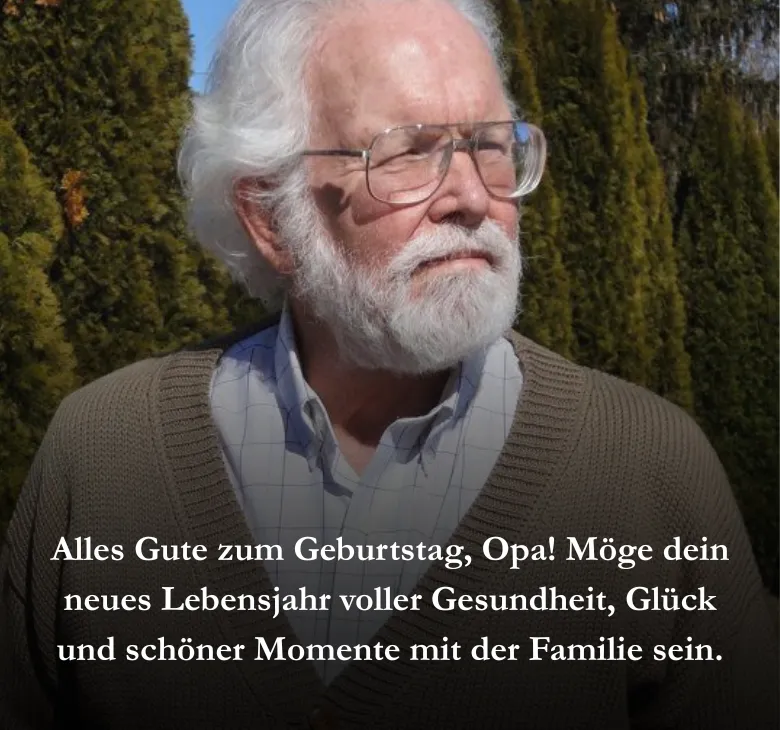 Alles Gute zum Geburtstag, Opa! Möge dein neues Lebensjahr voller Gesundheit, Glück und schöner Momente mit der Familie sein.