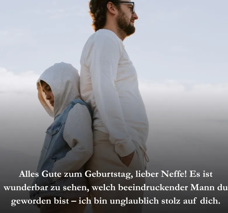 Alles Gute zum Geburtstag, lieber Neffe! Es ist wunderbar zu sehen, welch beeindruckender Mann du geworden bist – ich bin unglaublich stolz auf dich
