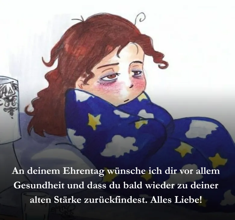An deinem Ehrentag wünsche ich dir vor allem Gesundheit und dass du bald wieder zu deiner alten Stärke zurückfindest. Alles Liebe!