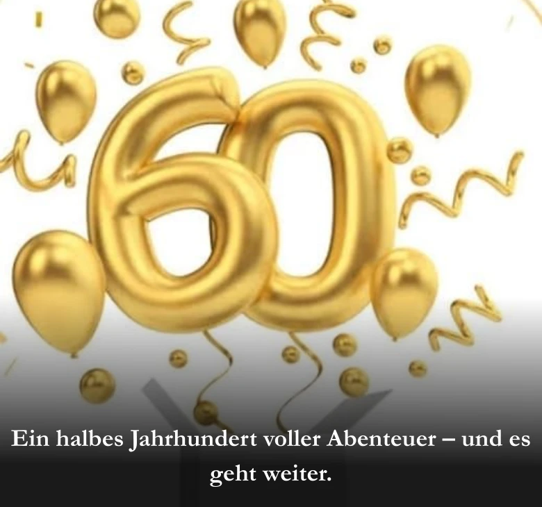 Ein halbes Jahrhundert voller Abenteuer – und es geht weiter