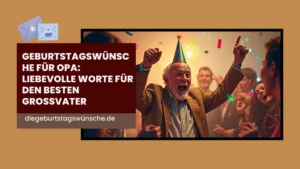 Geburtstagswünsche für Opa Liebevolle Worte für Den Besten Großvater